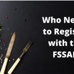 Who Needs to Register with the FSSAI