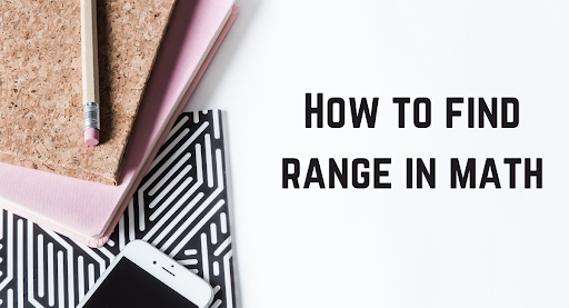 How To Find Range In Math: You Should Know